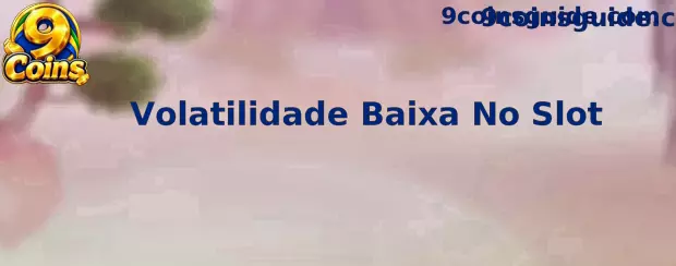Volatilidade Baixa No Slot