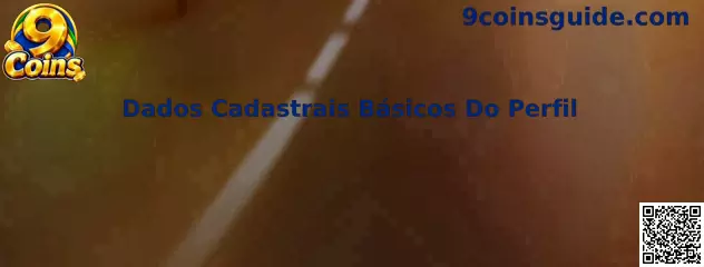 Dados Cadastrais Básicos Do Perfil no 9 Coins