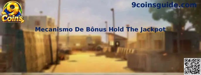 Mecanismo De Bônus Hold The Jackpot no jogo 9 Coins