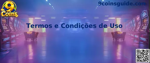 Termos e Condições de Uso 9 Coins